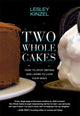 Book cover of: Two Whole Cakes. By: Lesley Kinzel