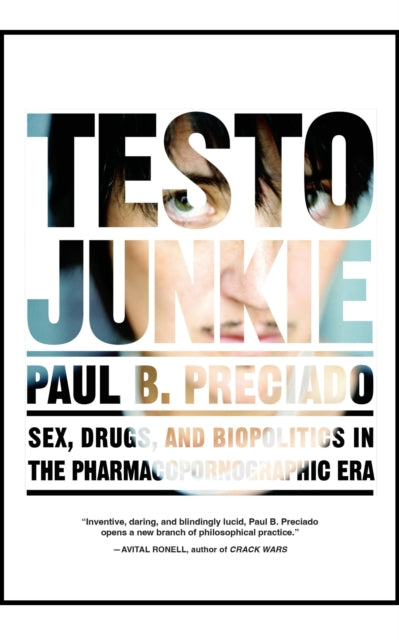 Book cover of: Testo Junkie. By: Paul B. Preciado