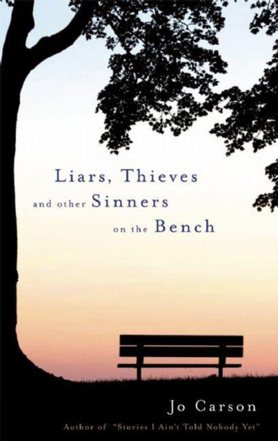 Book cover of: Liars, Thieves and Other Sinners on the Bench. By: Jo Carson