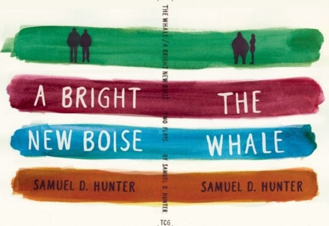 Book cover of: Whale and A Bright New Boise: two plays. By: Samuel D. Hunter