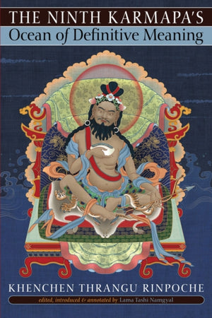 Ninth Karmapa's Ocean of Definitive Meaning