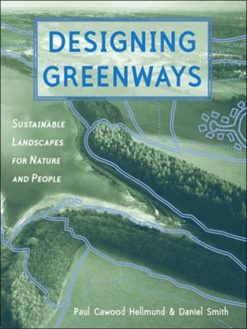 Book cover of: Designing Greenways. By: Paul Cawood Hellmund