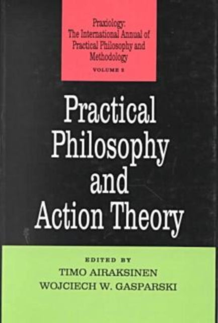 Book cover of: Practical Philosophy and Action Theory