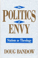 Book cover of: Politics of Envy. By: Doug Bandow