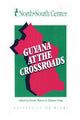 Book cover of: Guyana at the Crossroads