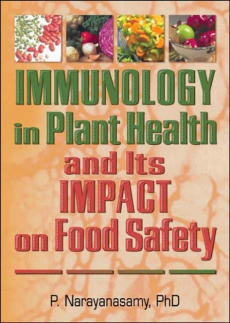 Book cover of: Immunology in Plant Health and Its Impact on Food Safety. By: P. Narayanasamy