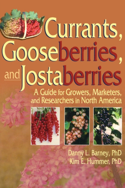 Book cover of: Currants, Gooseberries, and Jostaberries. By: Danny L., Ph.D. Barney