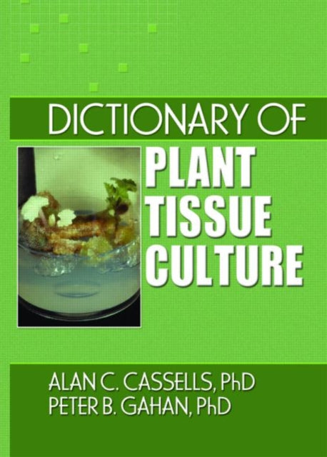 Book cover of: Dictionary of Plant Tissue Culture. By: A. C. Cassells