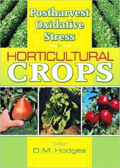 Book cover of: Postharvest Oxidative Stress in Horticultural Crops. By: D. Mark, Ph.D. Hodges