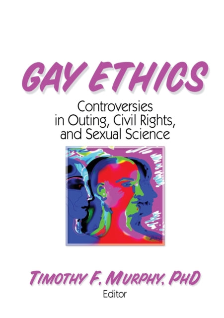 Book cover of: Gay Ethics. By: Timothy F. Murphy