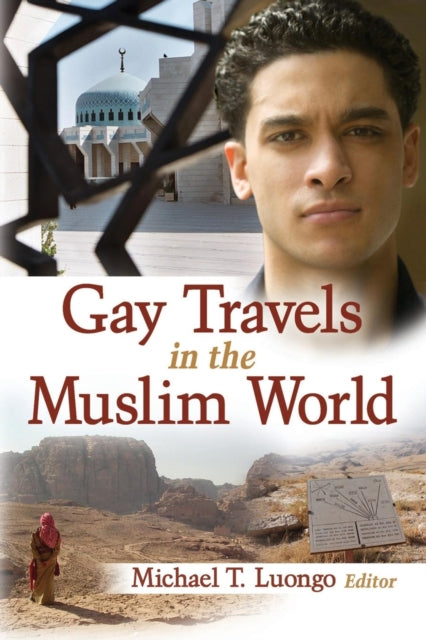 Book cover of: Gay Travels in the Muslim World. By: Michael T. Luongo