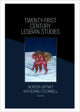 Book cover of: Twenty-First Century Lesbian Studies