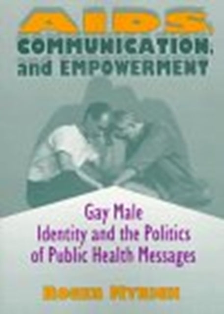 Book cover of: AIDS, Communication, and Empowerment. By: Roger Myrick