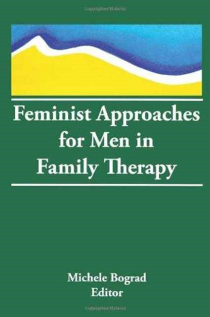 Book cover of: Feminist Approaches for Men in Family Therapy