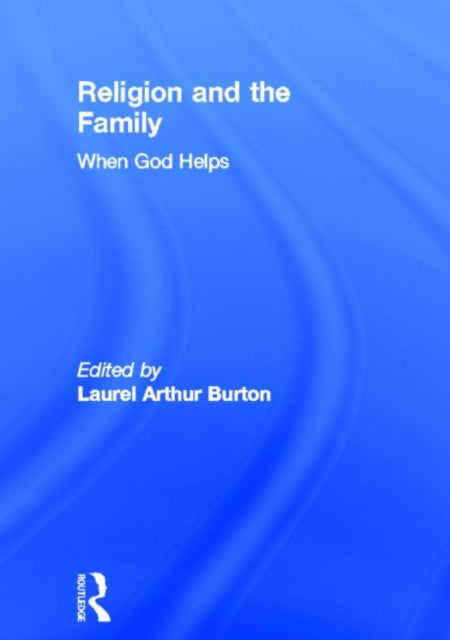Book cover of: Religion and the Family. By: Laurel Arthur Burton