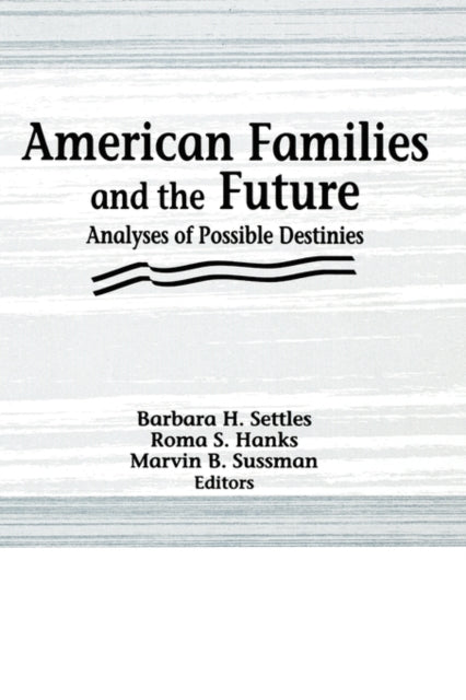 Book cover of: American Families and the Future. By: Barbara H. Settles