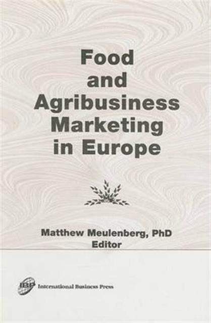 Book cover of: Food and Agribusiness Marketing in Europe. By: Matthew, Ph.D. Meulenberg