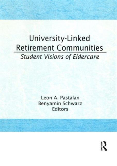Book cover of: University-Linked Retirement Communities. By: Leon A. Pastalan