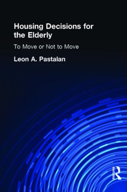 Book cover of: Housing Decisions for the Elderly. By: Leon A. Pastalan