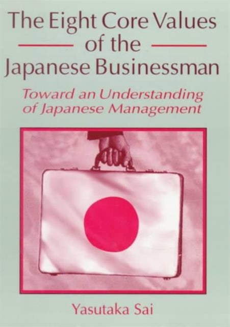 Book cover of: Eight Core Values of the Japanese Businessman. By: Yasutaka Sai