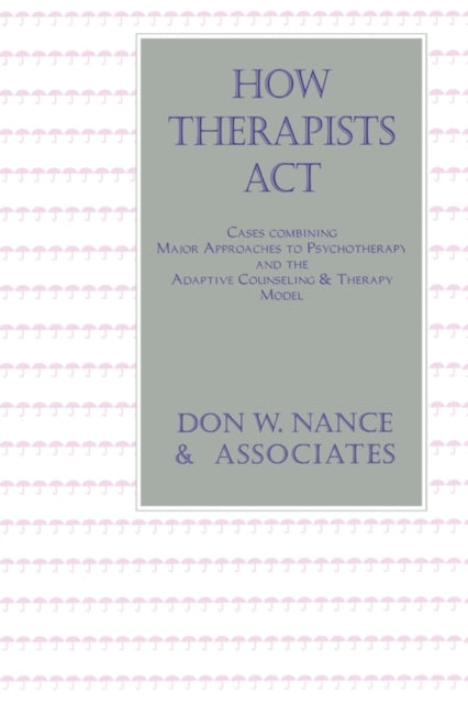 Book cover of: How Therapists Act. By: Don W. Nance