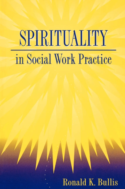Book cover of: Spirituality in Social Work Practice. By: Ronald K. Bullis