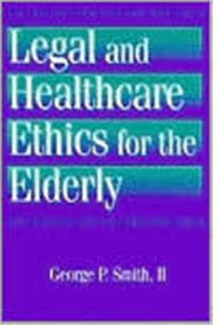 Legal and Healthcare Ethics for the Elderly