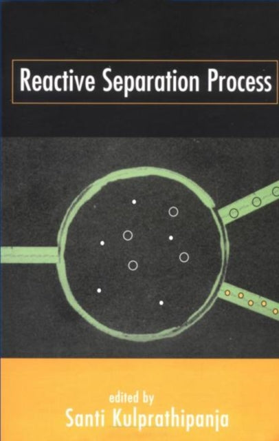 Book cover of: Reactive Separation Processes. By: Kulprathipanja