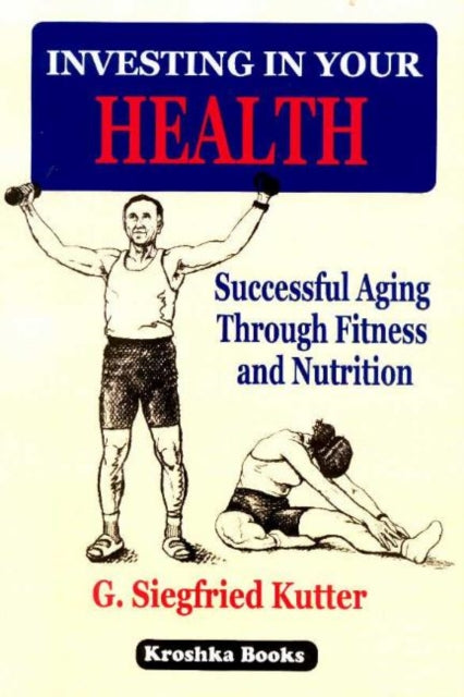 Book cover of: Investing in Your Health. By: G. Siegfried Kutter