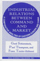 Book cover of: Industrial Relations Between Command & Market