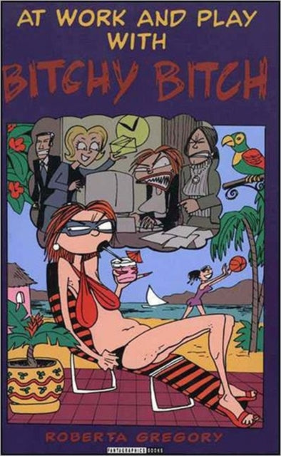 Book cover of: At Work And Play With Bitchy Bitch. By: Roberta Gregory
