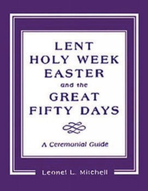 Lent, Holy Week, Easter and the Great Fifty Days