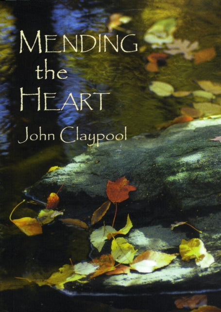 Book cover of: Mending the Heart. By: John Claypool