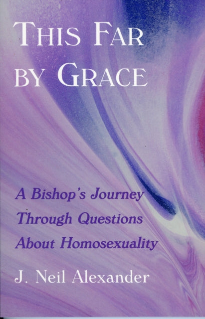 Book cover of: This Far by Grace. By: J. Neil Alexander