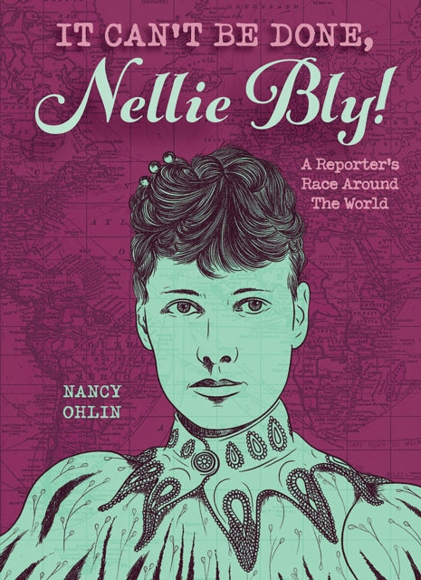 Book cover of: It Can't Be Done, Nellie Bly!. By: Nancy Ohlin