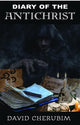 Book cover of: Diary of the Antichrist. By: David Cherubim