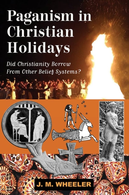 Book cover of: Paganism in Christian Holidays. By: J. M. Wheeler