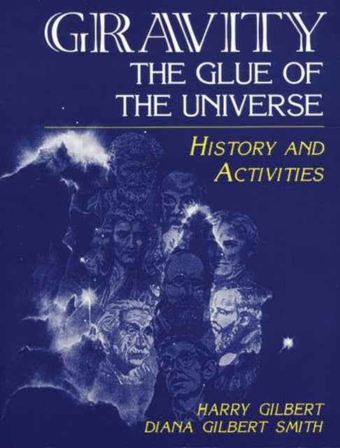 Book cover of: Gravity, the Glue of the Universe