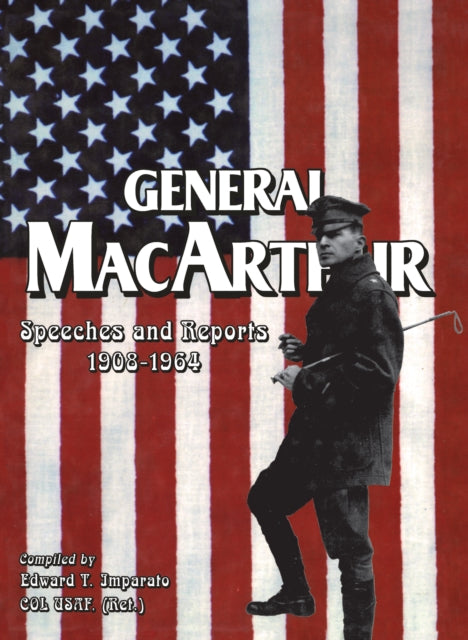 Book cover of: General MacArthur Speeches and Reports 1908-1964. By: Ed Imparato
