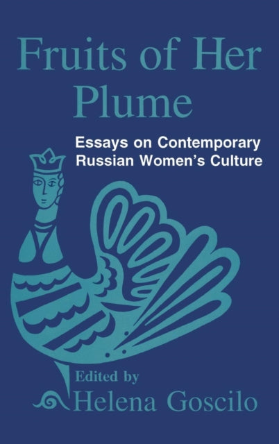 Book cover of: Fruits of Her Plume: Essays on Contemporary Russian Women's Culture. By: Helena Goscilo