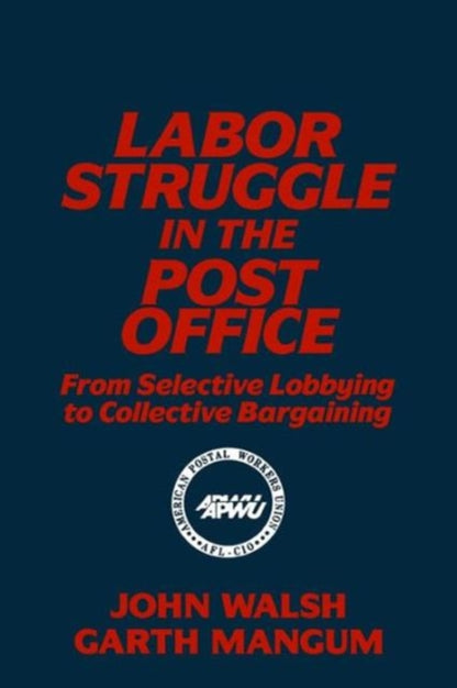 Book cover of: Labor Struggle in the Post Office: From Selective Lobbying to Collective Bargaining