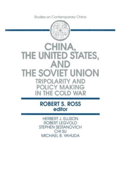 Book cover of: China, the United States and the Soviet Union. By: Robert S. Ross
