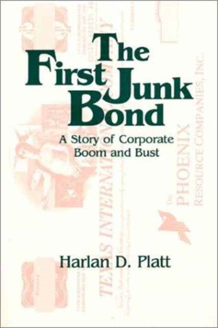 Book cover of: First Junk Bond: A Story of Corporate Boom and Bust