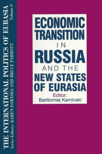 Book cover of: International Politics of Eurasia: v. 8: Economic Transition in Russia and the New States of Eurasia