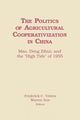 Book cover of: Politics of Agricultural Cooperativization in China