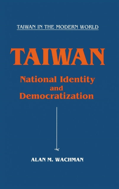 Book cover of: Taiwan: National Identity and Democratization. By: Alan M. Wachman