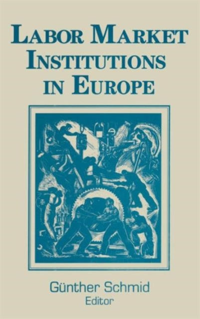 Book cover of: Labor Market Institutions in Europe: A Socioeconomic Evaluation of Performance