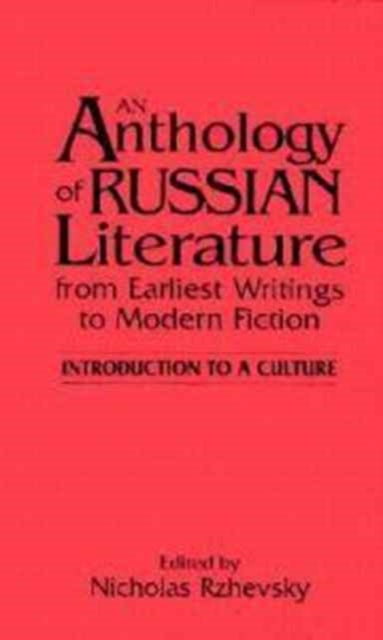 Book cover of: Anthology of Russian Literature from Earliest Writings to Modern Fiction. By: Nicholas Rzhevsky
