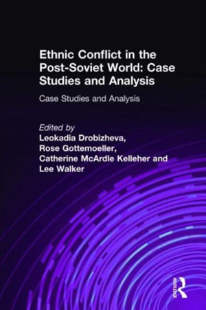Ethnic Conflict in the Post-Soviet World: Case Studies and Analysis
