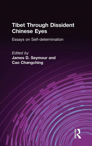 Tibet Through Dissident Chinese Eyes: Essays on Self-determination